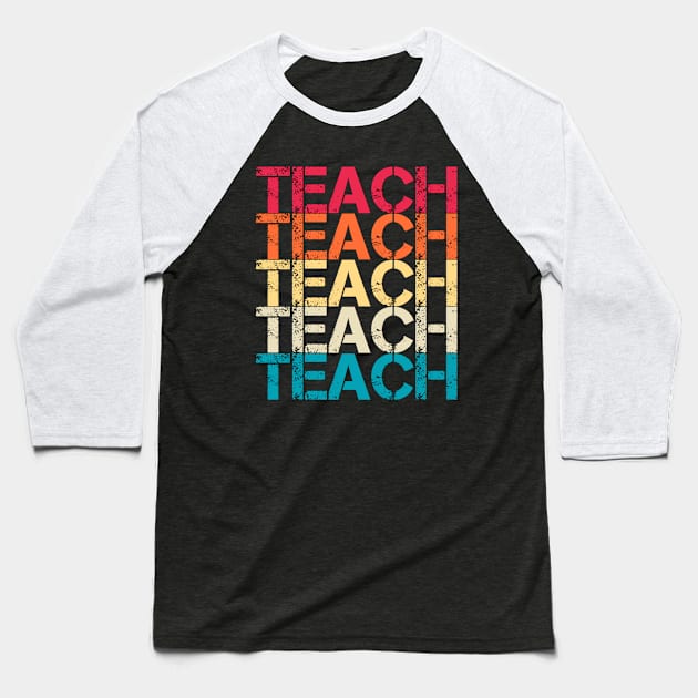 Teach Retro Vintage Distressed Repeated Text teacher Gift Baseball T-Shirt by Inspire Enclave